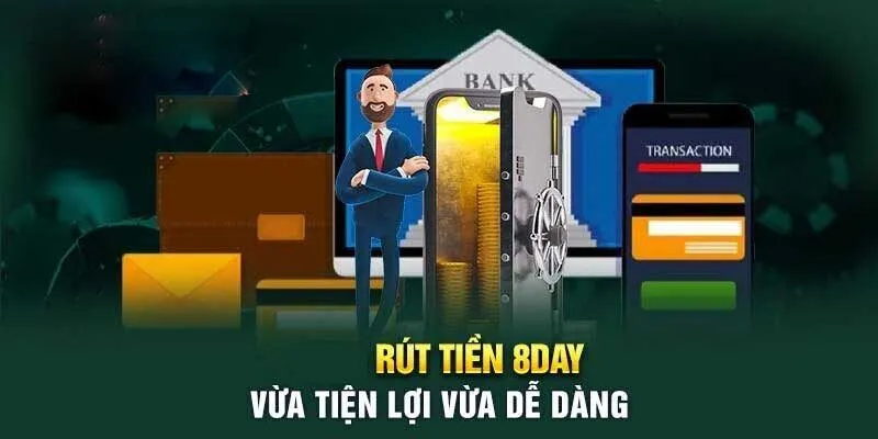 Điều kiện để thực hiện rút tiền 8Day